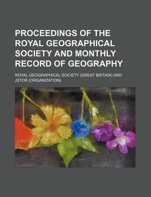 Book cover for Proceedings of the Royal Geographical Society and Monthly Record of Geography (Volume 12)