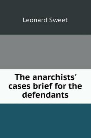 Cover of The anarchists' cases brief for the defendants