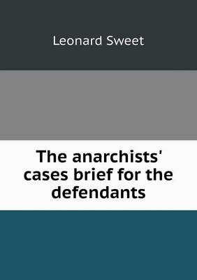 Book cover for The anarchists' cases brief for the defendants