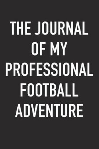 Cover of The Journal of My Professional Football Adventure