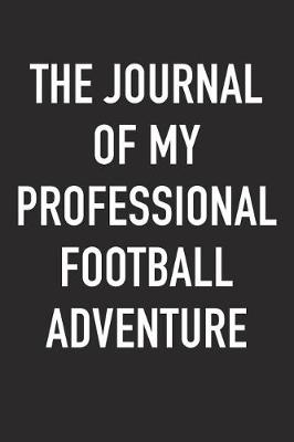 Book cover for The Journal of My Professional Football Adventure