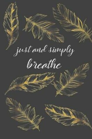 Cover of Just And Simply Breathe