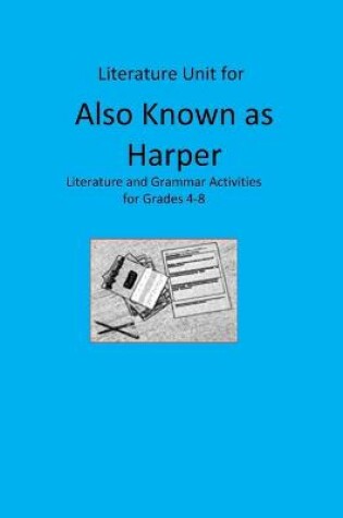 Cover of Literature Unit for Also Known as Harper