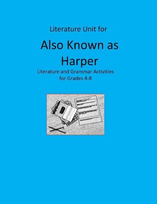 Book cover for Literature Unit for Also Known as Harper