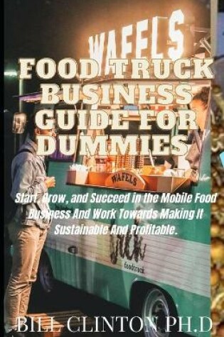 Cover of Food Truck Business Guide For Dummies