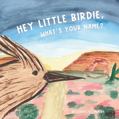 Book cover for Hey Little Birdie, What's Your Name?