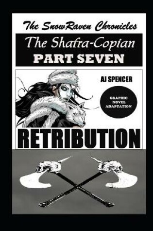 Cover of The SnowRaven Chronicles The Shafra-Copian Graphic Novel Adaptation Part Seven RETRIBUTION