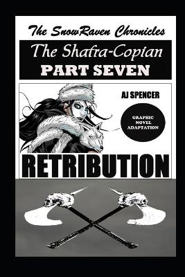 Book cover for The SnowRaven Chronicles The Shafra-Copian Graphic Novel Adaptation Part Seven RETRIBUTION