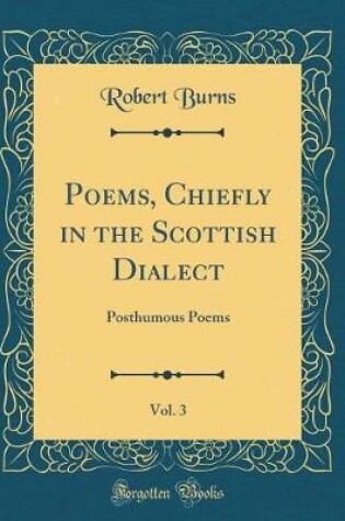 Cover of Poems, Chiefly in the Scottish Dialect, Vol. 3: Posthumous Poems (Classic Reprint)