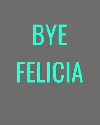 Book cover for Bye Felicia