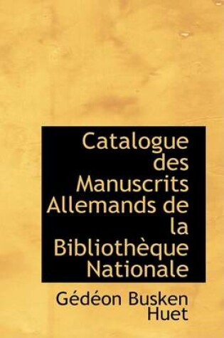 Cover of Catalogue Des Manuscrits Allemands de La Bibliotheque Nationale