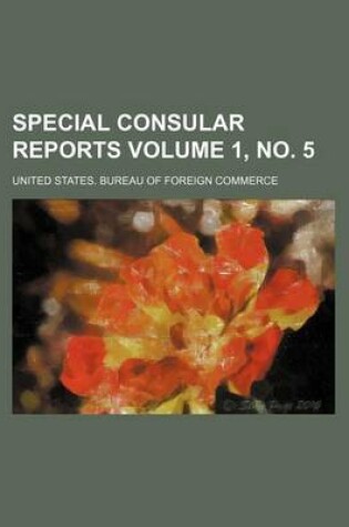 Cover of Special Consular Reports Volume 1, No. 5