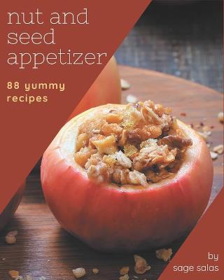 Book cover for 88 Yummy Nut And Seed Appetizer Recipes