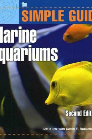 Cover of The Simple Guide to Marine Aquariums