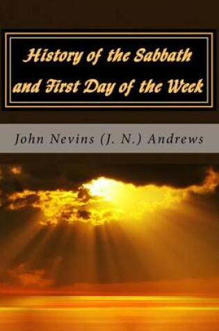 Cover of History of the Sabbath and First Day of the Week