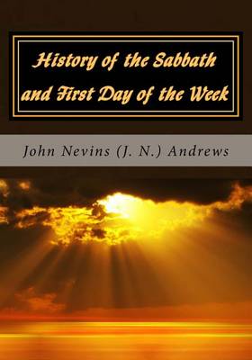 Book cover for History of the Sabbath and First Day of the Week