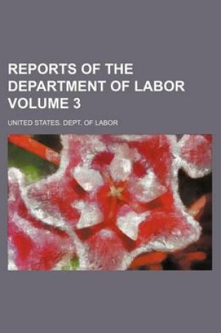 Cover of Reports of the Department of Labor Volume 3