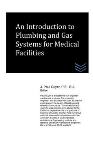 Cover of An Introduction to Plumbing and Gas Systems for Medical Facilities