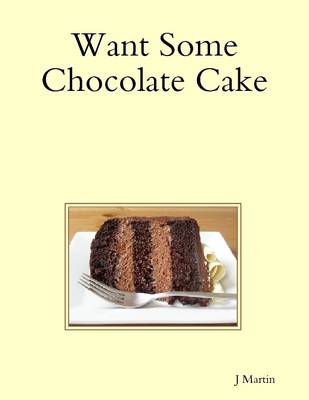 Book cover for Want Some Chocolate Cake