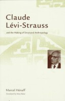 Book cover for Claude Levi-Strauss and the Making of Structural Anthropology