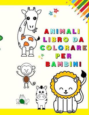 Book cover for Animali Libro da Colorare per Bambini