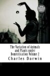 Book cover for The Variation of Animals and Plants Under Domestication Volume 2