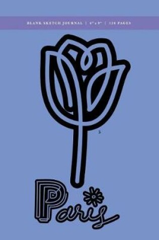 Cover of Paris - Tulip Blank Sketch Journal 6x9