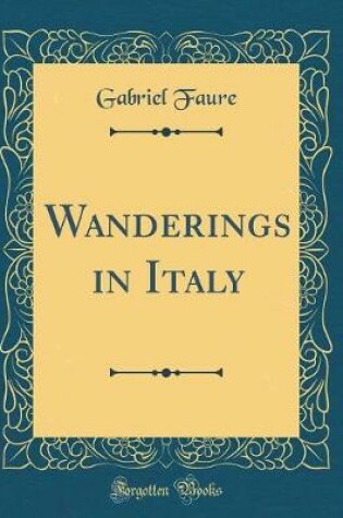Cover of Wanderings in Italy (Classic Reprint)