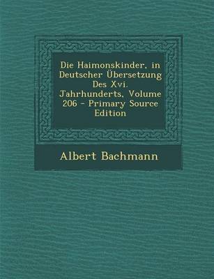 Book cover for Die Haimonskinder, in Deutscher Ubersetzung Des XVI. Jahrhunderts, Volume 206