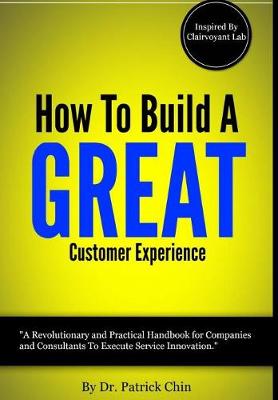 Book cover for How to Build A Great Customer Experience Through Innovation - Inspired by Clairvoyant Lab