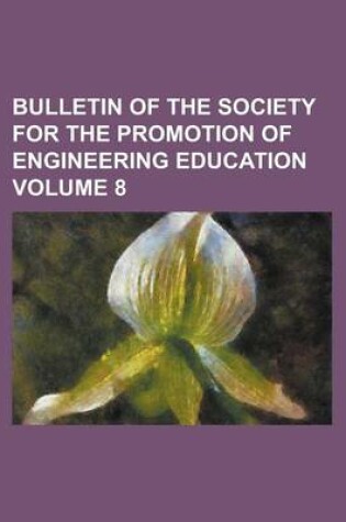 Cover of Bulletin of the Society for the Promotion of Engineering Education Volume 8