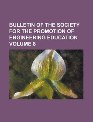 Book cover for Bulletin of the Society for the Promotion of Engineering Education Volume 8