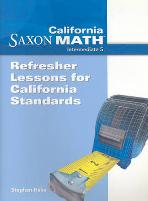 Book cover for California Saxon Math Intermediate 5: Refresher Lessons for California Standards