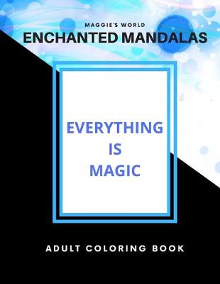 Book cover for Enchanted Mandalas / Everything Is Magic