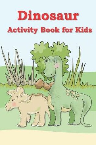 Cover of Dinosaur Activity Book For Kids