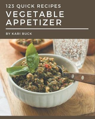 Cover of 123 Quick Vegetable Appetizer Recipes