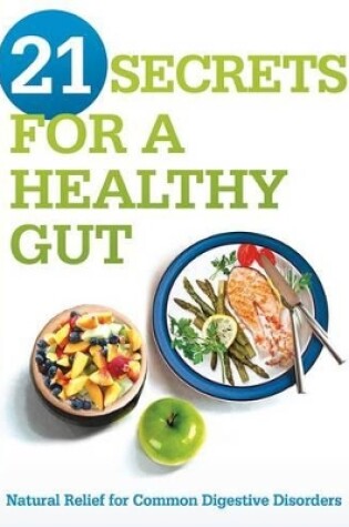 Cover of 21 Secrets For A Healthy Gut