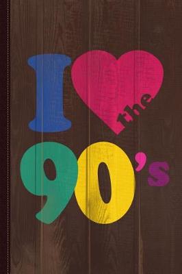 Book cover for I Love the 90s Journal Notebook