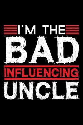 Book cover for I'm The Bad Influencing Uncle