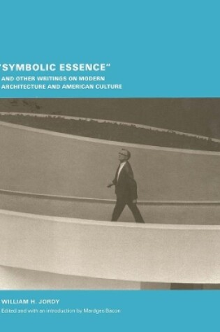 Cover of "Symbolic Essence" and Other Writings on Modern Architecture and American Culture