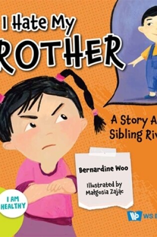 Cover of I Hate My Brother: A Story About Sibling Rivalry