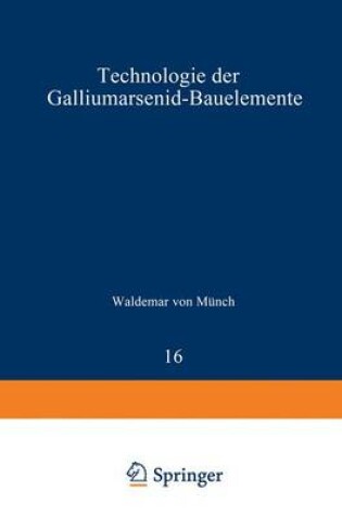 Cover of Technologie der Galliumarsenid-Bauelemente