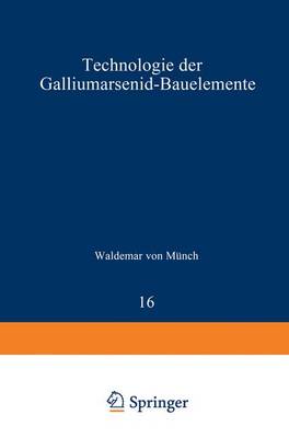 Cover of Technologie der Galliumarsenid-Bauelemente