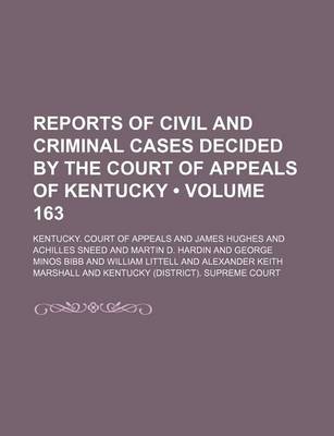 Book cover for Reports of Civil and Criminal Cases Decided by the Court of Appeals of Kentucky (Volume 163)