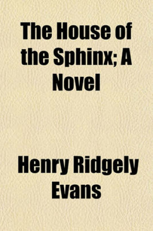 Cover of The House of the Sphinx; A Novel