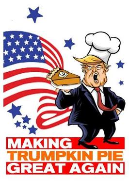 Book cover for Making Trumpkin Pie Great Again