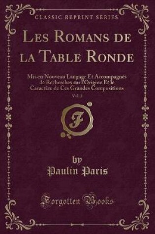 Cover of Les Romans de la Table Ronde, Vol. 3