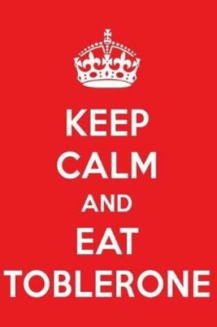 Cover of Keep Calm and Eat Toblerone
