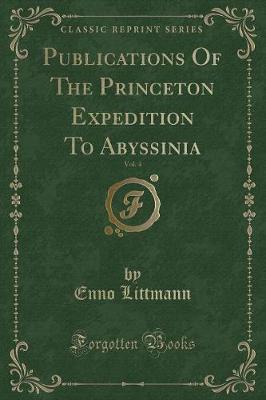 Book cover for Publications of the Princeton Expedition to Abyssinia, Vol. 4 (Classic Reprint)