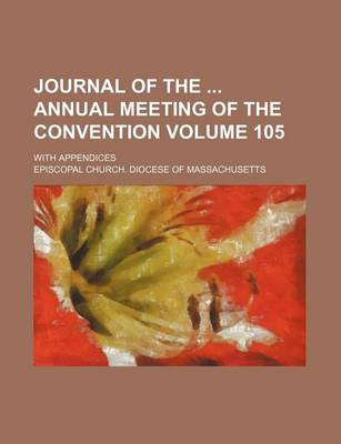 Book cover for Journal of the Annual Meeting of the Convention; With Appendices Volume 105